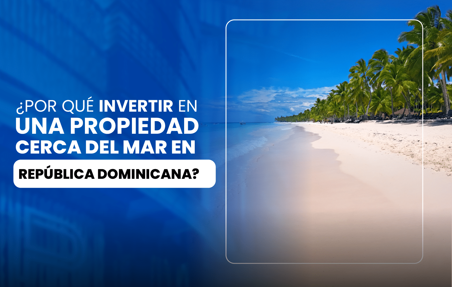 ¿Por qué invertir en una propiedad cerca del mar en República Dominicana?