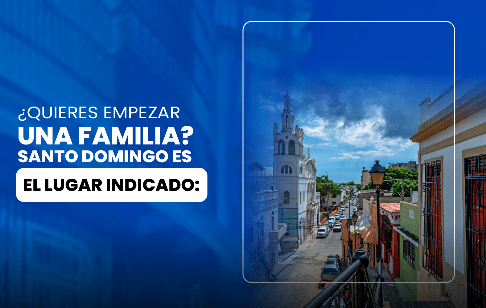 ¿Quieres empezar una familia? Santo Domingo es el lugar indicado: