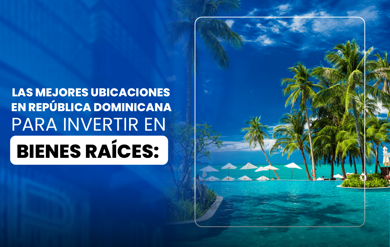 Las mejores ubicaciones en República Dominicana para invertir en bienes raíces: