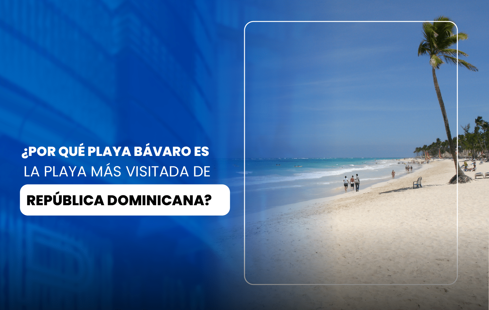 ¿Por qué Playa Bávaro es la playa más visitada de República Dominicana?