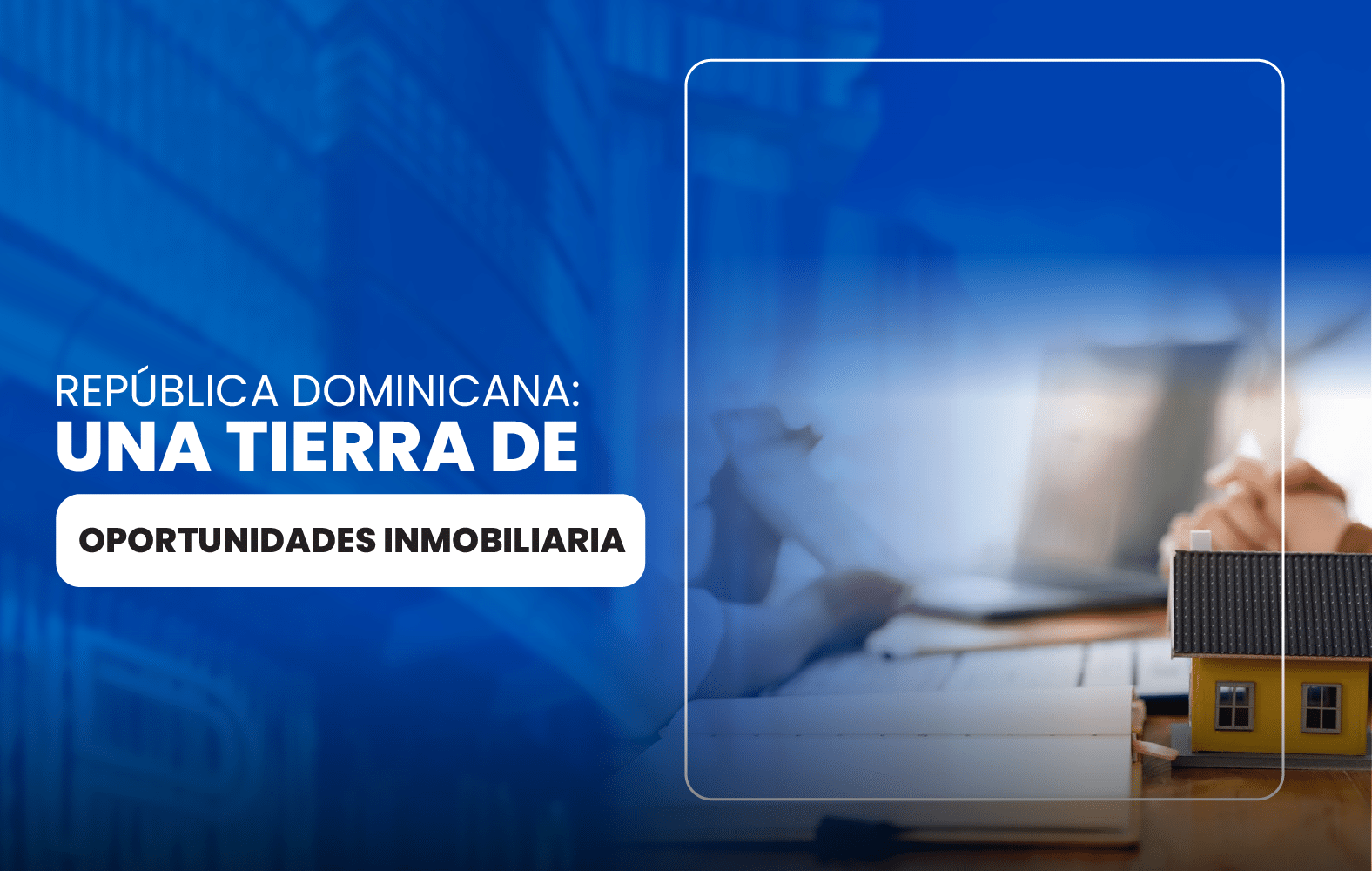 República Dominicana: Una tierra de oportunidades inmobiliarias