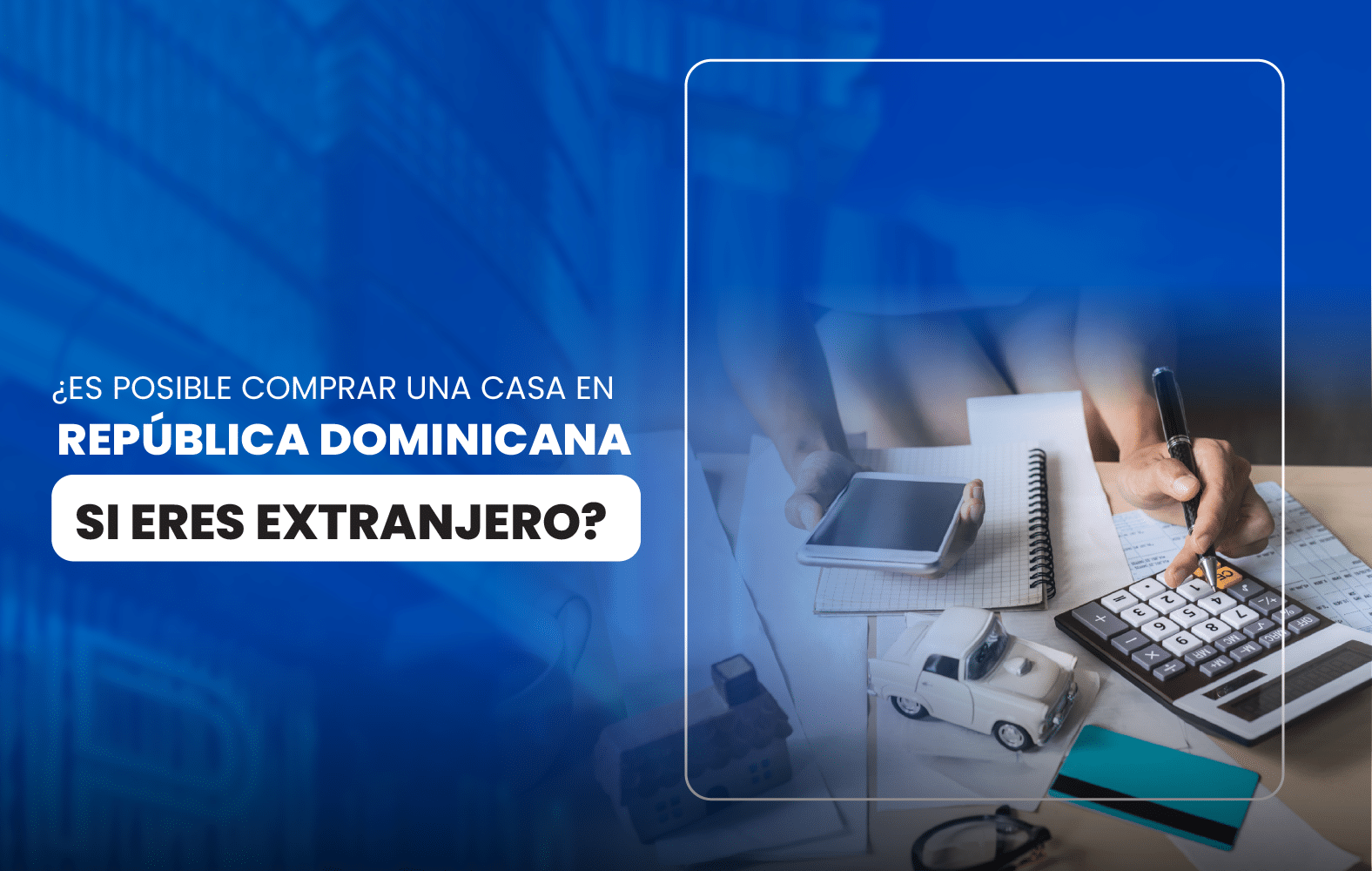 ¿Es posible comprar una casa en República Dominicana si eres extranjero?