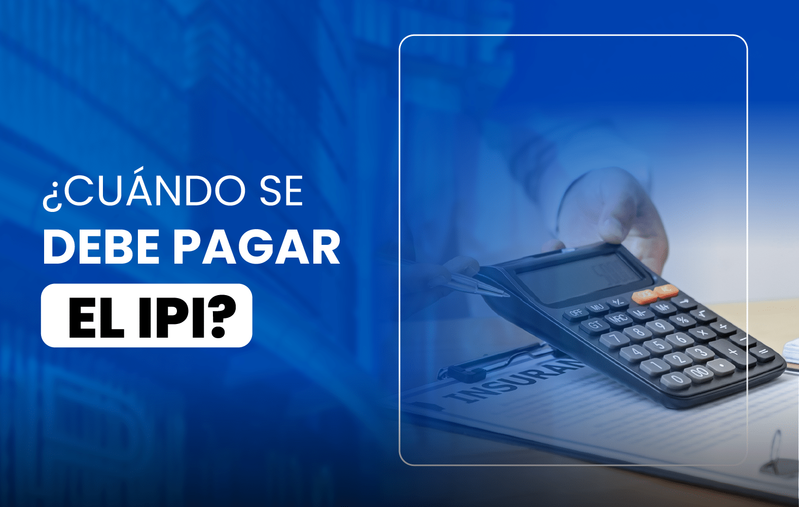 ¿Cuándo se debe pagar el IPI?