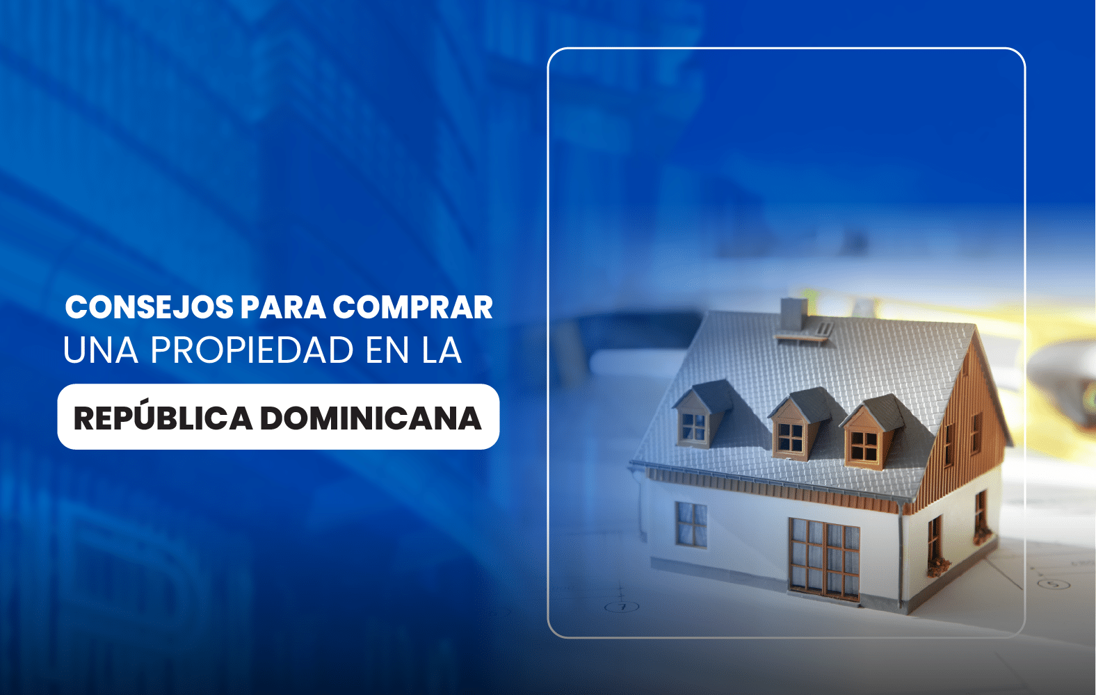 Consejos para comprar una propiedad en la República Dominicana