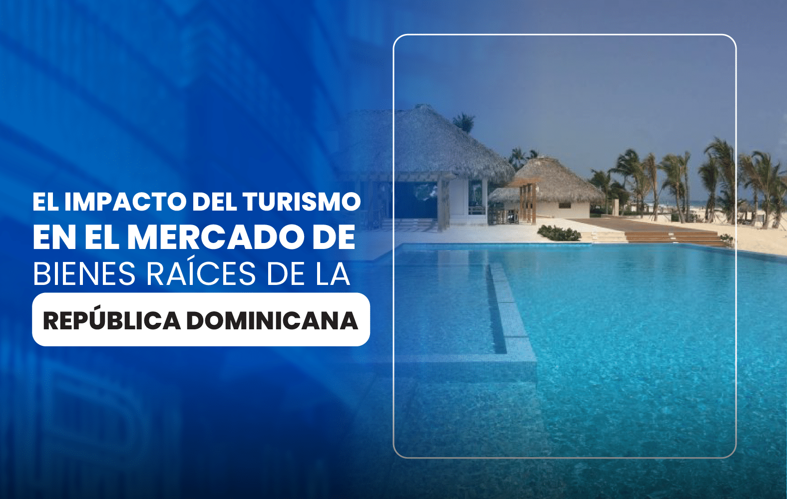 El impacto del turismo en el mercado de bienes raíces de la República Dominicana