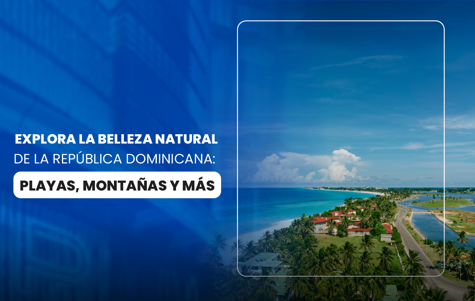 Explora la belleza natural de la República Dominicana: playas, montañas y más