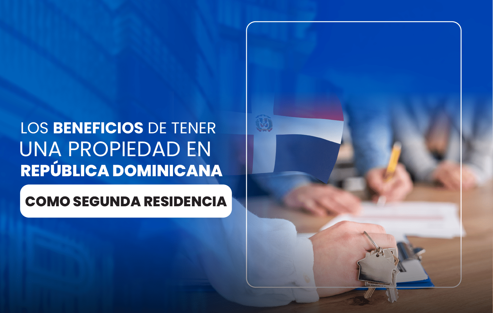 Los beneficios de tener una propiedad en República Dominicana como segunda residencia: