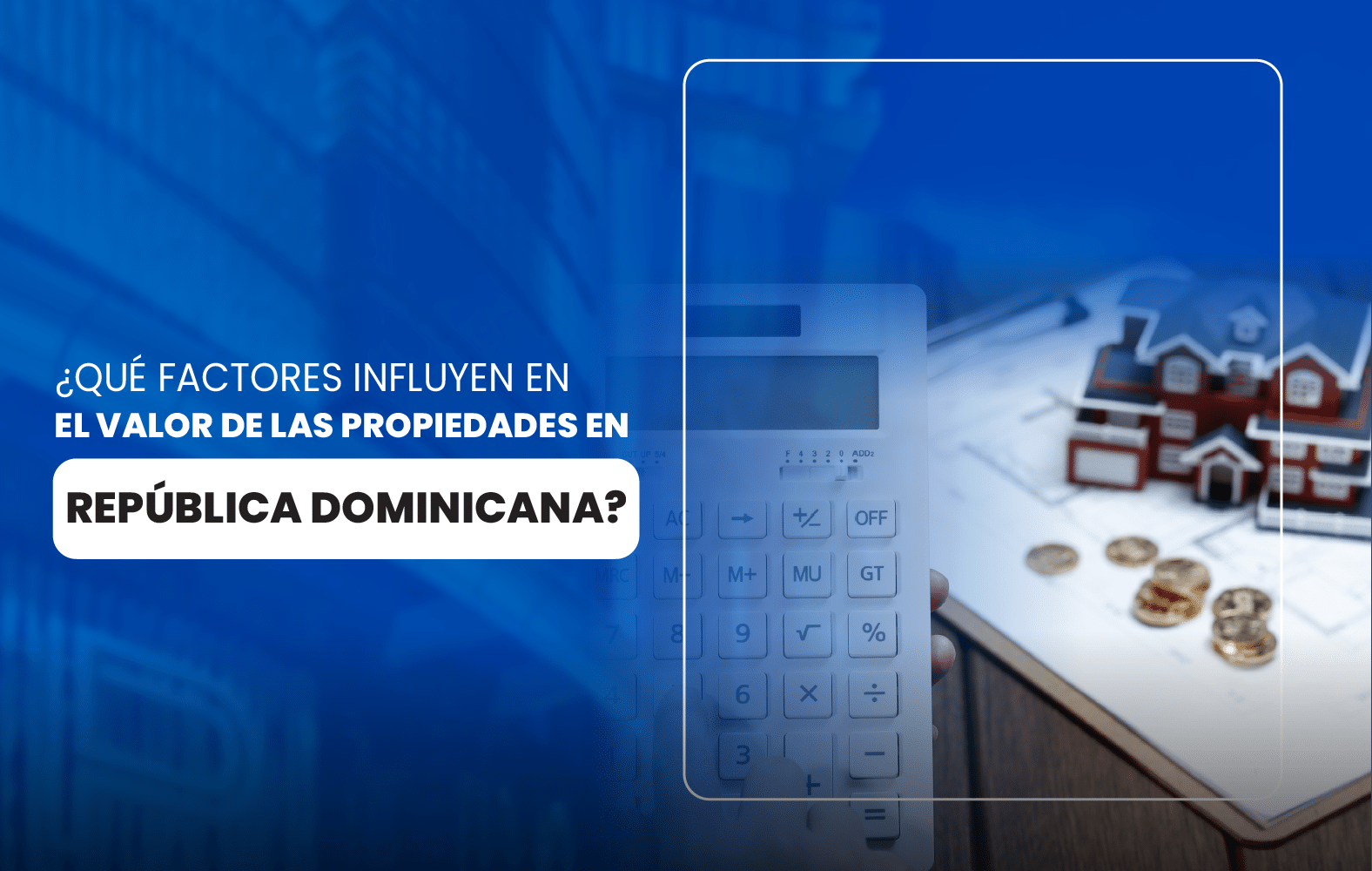 ¿Qué factores influyen en el valor de las propiedades en República Dominicana?