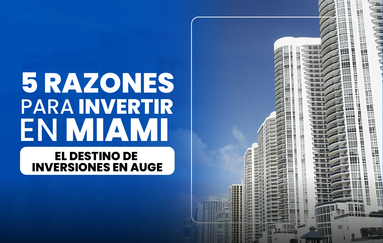 Razones para invertir en Miami: