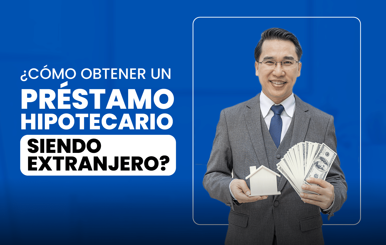 ¿Cómo obtener un préstamo hipotecario siendo extranjero?